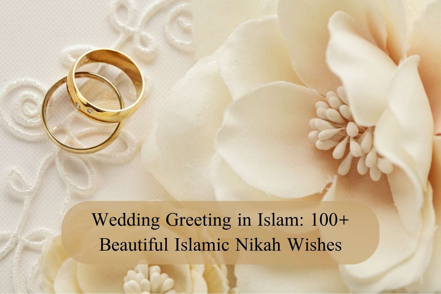 Wedding Greeting in Islam: 100+ Beautiful Islamic Nikah Wishes