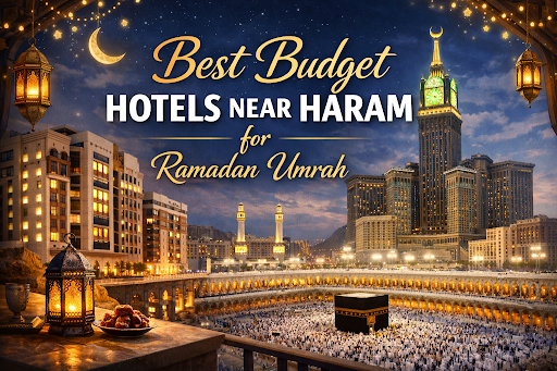 Best Budget Hotels near Haram for Ramadan Umrah