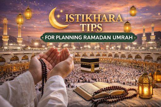 Istikhara for Ramadan Umrah: Tips, Duas & Guidance