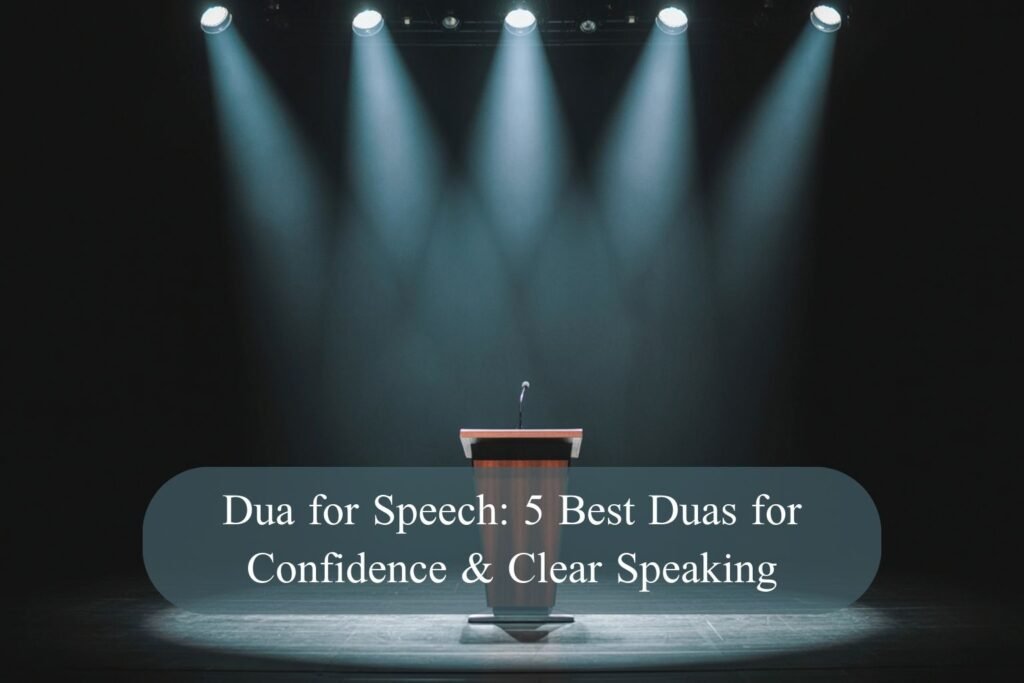 Dua for Speech: 5 Best Duas for Confidence & Clear Speaking