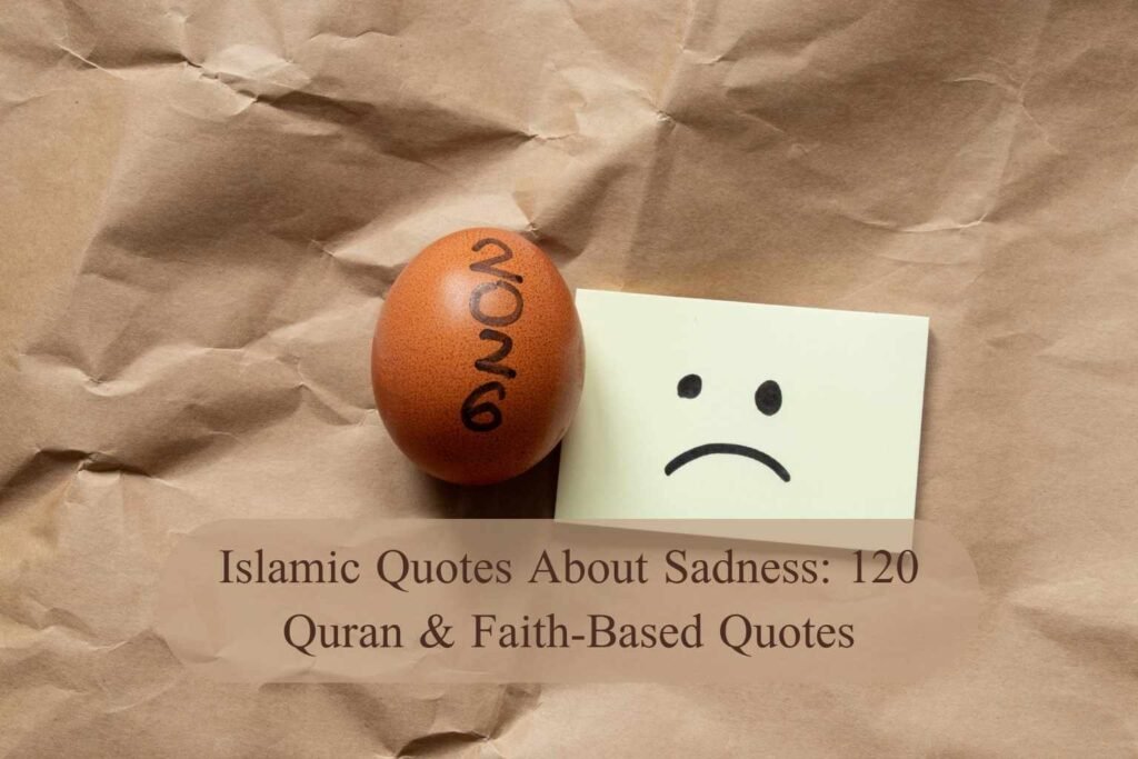 Islamic Quotes About Sadness: 120 Quran & Faith-Based Quotes