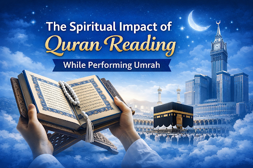 The Spiritual Impact of Quran Reading While Performing Umrah